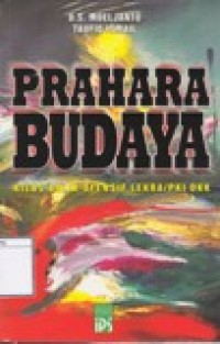 Prahara Budaya: Kilas-Balik Ofensif Lekra/PKI dkk
