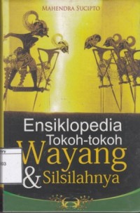 Image of Ensiklopedia tokoh-tokoh Wayang & Silsilahnya