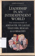 Leadership in an interdependent world: the statesmanship of Adenauer, De Gaulle, Thatcher, Reagen & Gorbachev