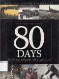 80 Days that changed the world