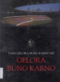 Dari Gelora Bung Karno ke Gelora Bung Karno
