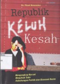 Republik Keluh Kesah: mengubngkap nurani menyibak tabir kebohongan politik dan ekonomi rezim