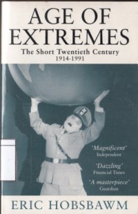 Age of Extremes: The Short Twentieth Century 1914 - 1991