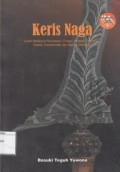 Keris Naga: Latar Belakang Penciptaan, Fungsi, Sejarah, Teknologi, Estetik, Karakteristik dan Makna Simbolis