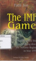 The IMF Game: The Role of The IMF in Bringing Down The Suharto Regime in May 1998