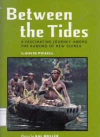 Between the tides: a fascinating journey among the Kamoro of New Guinea