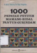 1000 Pepatah-Petitih-Mamang Bidal-Pantun-Gurindam: Bidang Sosial Budaya-Ekonomi-Politik-Hukum Hankam-Agama di Minangkabau