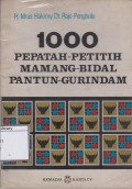 1000 Pepatah-Petitih-Mamang Bidal-Pantun-Gurindam: Bidang Sosial Budaya-Ekonomi-Politik-Hukum Hankam-Agama di Minangkabau