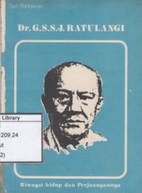 Dr. G. S. S. J. Ratulangi : riwayat hidup dan perjuangannya