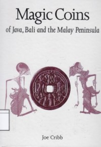 Magic Coins of Java, Bali and the Malay Peninsula: Thirteenth to Twentieth Centuries