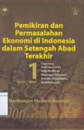 Pemikiran dan Permasalahan Ekonomi di Indonesia dalam Setengah Abad Terakhir 1945-1959: Membangun Ekonomi Indonesia