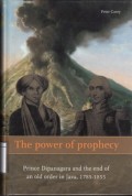 The Power of Prophecy: Prince Dipanegara and the End of an Old order in Java, 1785-1855
