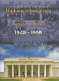Visualiasi Diplomasi Indonesia 1945 - 1995  = Visual Representation of Indonesian Diplomacy 1945 - 1995