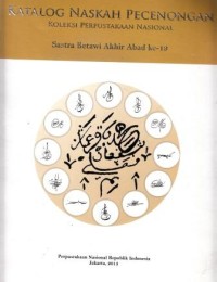 Katalog Naskah Pecenongan koleksi Perpustakaan Nasional Indonesia: Sastra Betawi Akhir Abad ke - 19
