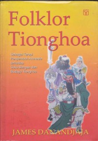 Folklor Tionghoa: Sebagai Terapi Penyembuh Amnesia terhadap Suku Bangsa dan Budaya Tionghoa