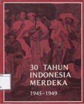 30 tahun Indonesia merdeka, 1945-1949