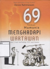 69 Panduan Humanis Menghadapi Wartawan: Dari Riset Terhadap 423 Wartawan