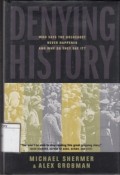 Denying History : who says the hollocaust never happened and why do they say it ?