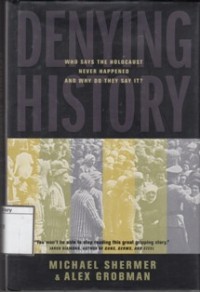 Denying History : who says the hollocaust never happened and why do they say it ?