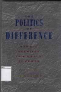 The Politics of Difference : Ethnic, Premises in a World of Power