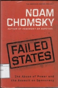 Failed States : The Abuse of Power and the assault on democracy