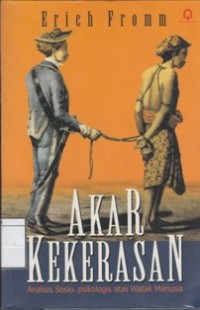 Akar Kekerasan : Analisis Sosio-psikologis atas Watak Manusia