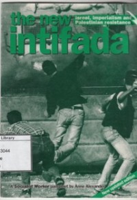 The New Intifada : Israel, Imperialism and Palestinian resistance