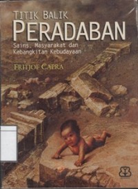 Image of Titik Balik Peradaban : sains, masyarakat dan kebangkitan kebudayaan