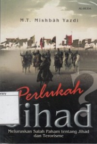 Perlukah Jihad : meluruskan Salah Paham tentang Jihad dan Terorisme