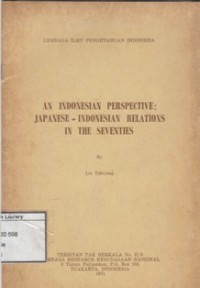 An Indonesian Perspective : Japanese - Indonesian Relations In The Seventies