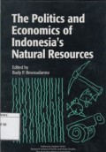 The Politics and Economics of Indonesia's Natural Resources