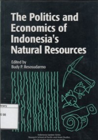 The Politics and Economics of Indonesia's Natural Resources