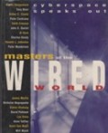 Master of the Wired World : cyberspace speaks out