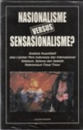 Nasionalisme versus Sensasionalisme? : Analisis Kuantitatif atas Liputan Pers Indonesia dan Internasional Sebelum, selama dan setelah Referendum Timor Timur