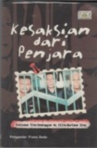 Kesaksian dari Penjara : Fabianus Tibo - Demingus da Silva - Marinus Riwu