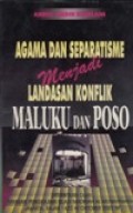 Agama dan Separatisme menjadi Landasan Konflik Maluku dan Poso