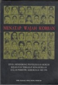 Menatap Wajah Korban : Upaya Mendorong Penyelesaian Hukum Kejahatan Terhadap Kemanusiaan Dalam Peristiwa Kerusuhan Mei 1998