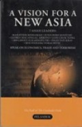 A Vision for a New Asia : 7 Asian Leaders : Mahathir Mohamad, Junichiro Koizumi, Gloria Macapagal-Arroyo, Goh Chok Tong, Megawati Sukarno Putri, Phan van Khai, Bounnhang Vorachith : Speak on Economics, Trade and Terrorism