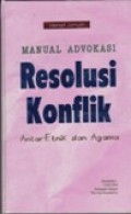 Manual Advokasi : Resolusi Konflik Antar Etnik dan Agama
