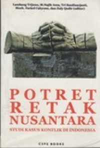 Potret Retak Nusantara : Studi Kasus Konflik di Indonesia