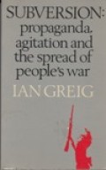 Subversion : Propaganda, agitation and the spread of peoples's war