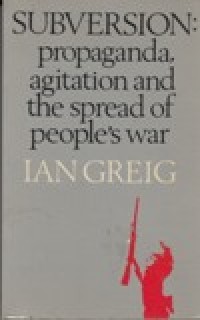 Subversion : Propaganda, agitation and the spread of peoples's war