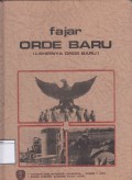 Fajar Orde Baru ( Lahirnya Orde Baru ) : Dokumentasi Foto & Tulisan Sejarah dan latar belakang kebangkitan orde baru beserta laporan pembangunan Indonesia dalam satu dasawarsa menjelang tahun pertama Repelita III