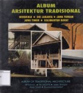 Album Arsitektur Tradisional : Bengkulu, DKI Jakarta, Jawa Tengah, Jawa Timur Kalimantan Barat