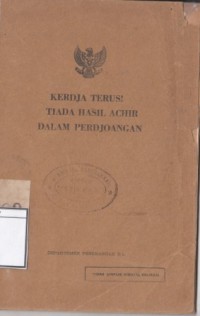 Kerdja Terus! Tiada Hasil Achir dalam Perdjoangan: AMANAT PRESIDEN Sukarno pada Hari Proklamasi Bebas Butahuruf Djakarta Raya, digabungkan dengan Hari Sosial dan Hari Ibu di Istana Olahraga ,,Bung Karno