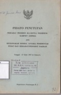 Pidato Penutupan: Pedjabat R.I/Ketua Presidium Kabinet Ampera pada Musjawarah Kerdja antara Pemerintah Pusat dan Pedjabat-Pedjabat Daerah