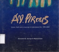 A.D. Pirous : vision, faith, and a journey in Indonesian art, 1955-2002