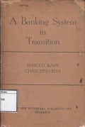 A Banking System in Transition: The origin, concept and growthof the Indonesian Banking System