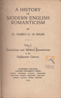 A History of Modern English Romanticism : Elizabethan and Modern Romanticism in The Eighteenth Century