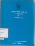 A Brief Outline on Taxation in Indonesia